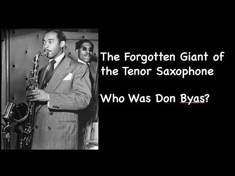 The Forgotten Giant of the Tenor Saxophone. Who Was Don Byas?