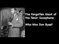 The Forgotten Giant of the Tenor Saxophone. Who Was Don Byas?