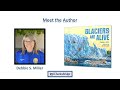 Debbie S  Miller introduces Glaciers Are Alive