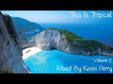 This Is Tropical House Vol.2 [Mixed by Kevin Perry]