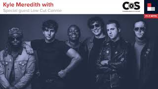 Kyle Meredith with... Low Cut Connie