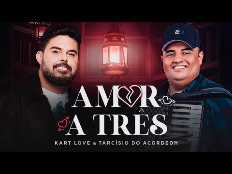 Amor A Três (part. Tarcísio Do Acordeon) - Kart…