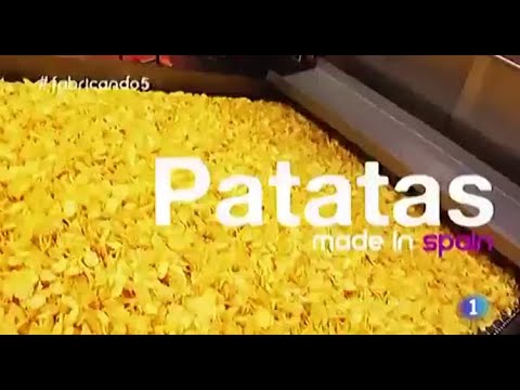 Fabricando Made in Spain   Cómo se hacen las patatas fritas