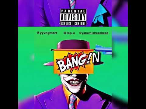 Yvngmarr x TCP x @Yanum1dreadhead - Bang’N {Prod. WAV.E}