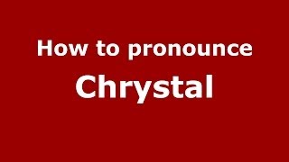 How to pronounce Chrystal