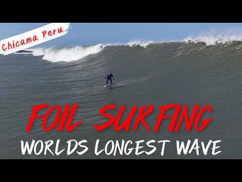 Foiling Worlds Longest Wave! Chicama Peru. Full Guide