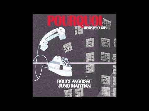 "Pourquoi" Olgha Remix Douce Angoisse FT Juno Martian