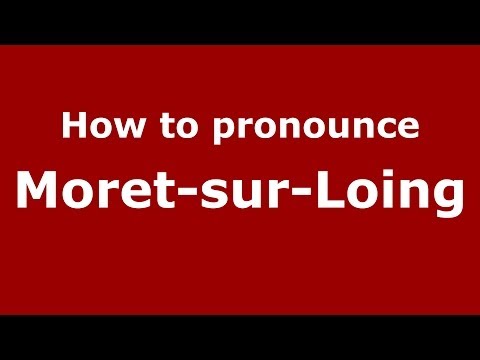 How to pronounce Moret-sur-Loing (French/France) - PronounceNames.com