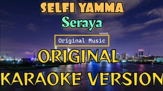 Download lagu Selfi Yamma - Seraya Karaoke mp3