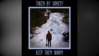 Taken By Sanity - Keep Them Warm (OFFICIAL AUDIO)