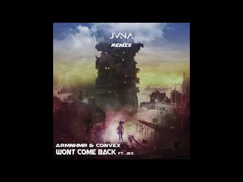 ARMNHMR & Convex - Won’t Come Back ft. JEX (JVNA Remix)