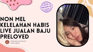 Download lagu Non Mel Kelelahan Setelah Live Jualan Baju Preloved mp3