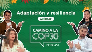 Camino a la COP30 - E02 Adaptación y resiliencia con Gladys Santis y Marco Billi