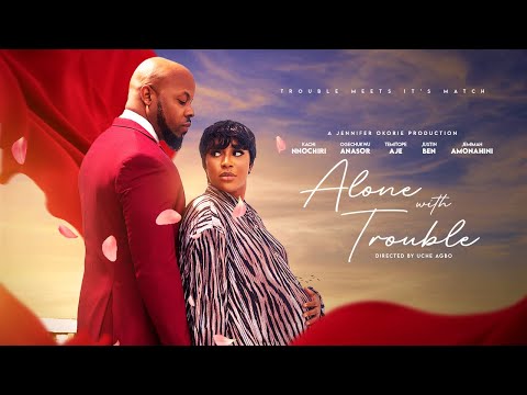 ALONE WITH TROUBLE - KACHI NNOCHIRI, OGECHUKWU ANASOR, JUSTIN BEN - Latest Nigerian movies 2024