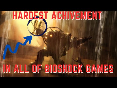 THE HARDEST ACHIEVEMENT IN ALL OF BIOSHOCK