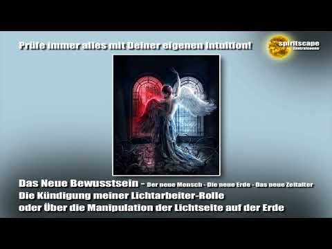 Die Kündigung meiner Lichtarbeiter-Rolle oder Über die Manipulation der Lichtseite auf der Erde