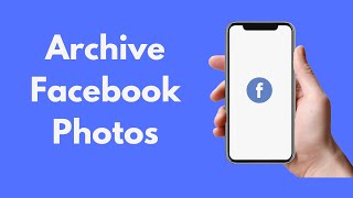 How to Archive Facebook Photos (2021)