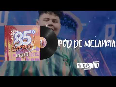 ROGERINHO - POD DE MELANCIA