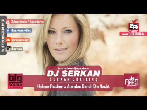 Helene Fischer - Atemlos Durch Die Nacht Remix (Serkan Erkılınç) www.DJSERKAN.com