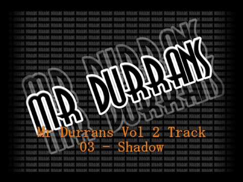 Mr Durrans Vol 2 Track 03 - Shadow