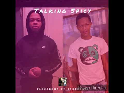 Flexchamp ft. Stockdale baby ~ Talking Spicy