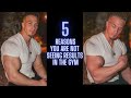 5 REASONS YOU ARE NOT SEEING RESULTS IN THE GYM