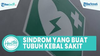 Mengenal Riley-Day Syndrome yang Dapat Membuat Tubuh Kebal dari Penyakit, Inilah Penyebabnya