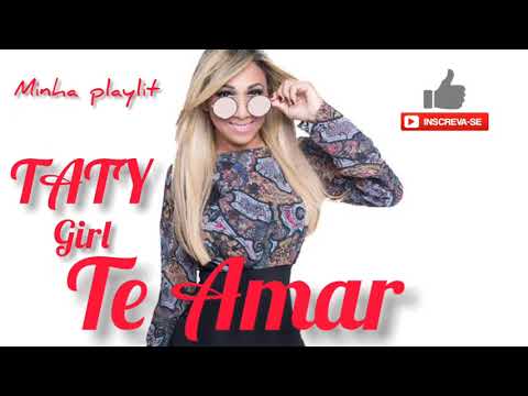 #004 TATY GIRL - TE AMAR (É BOM DEMAIS)