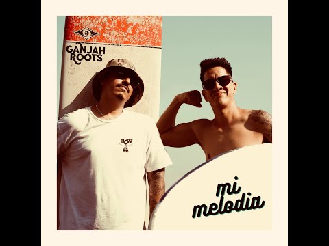 Ganjah Roots - Mi melodia (Videoclip Oficial)
