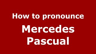 How to pronounce Mercedes Pascual