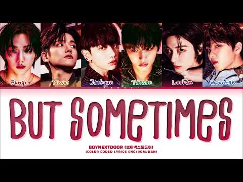 BOYNEXTDOOR 'But Sometimes' Lyrics (보이넥스트도어 뭣 같아 가사) (Color Coded Lyrics)