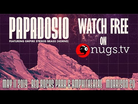 Papadosio - 5/11/19 - live from Red Rocks in Morrison, CO!