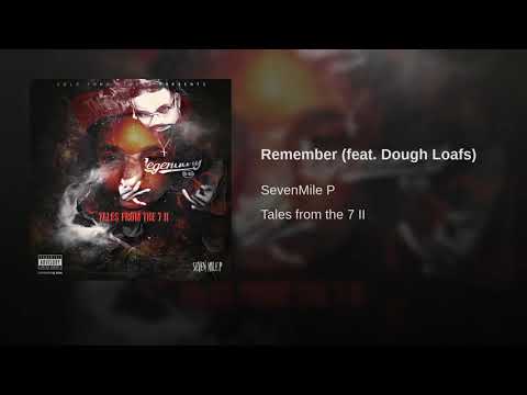 SevenMile P - Remember (Feat. Dough Loafs)
