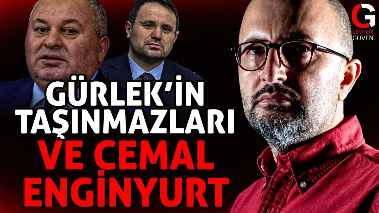 GÜRLEK'İN TAŞINMAZLARI ve CEMAL ENGİNYURT