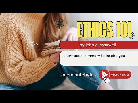 Book Summary Video - Ethics 101  by John C. Maxwell