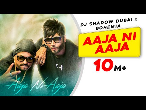 Aaja Ni Aaja | BOHEMIA | DJ Shadow Dubai | Latest Punjabi Song 2018