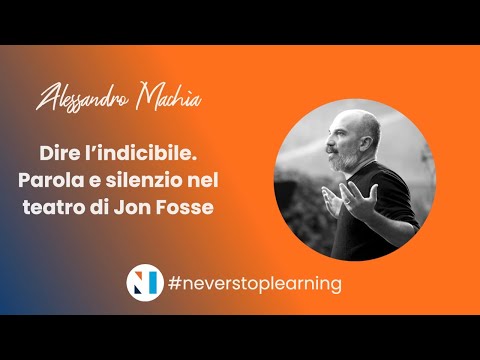 #neverstoplearning - Alessandro Machìa - Dire l'indicibile.Parola e silenzio nel teatro di Jon Fosse