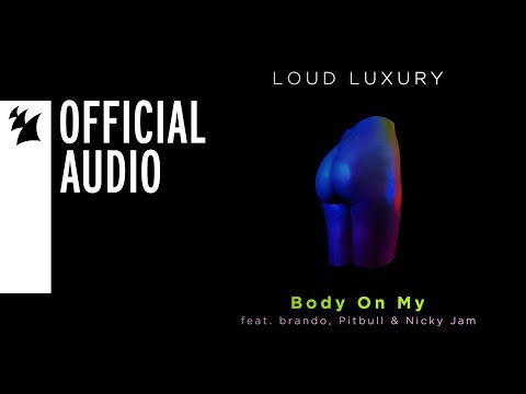 Loud Luxury feat. brando, Pitbull & Nicky Jam - Body On My