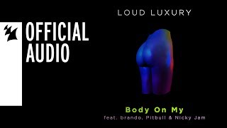 Loud Luxury feat. brando, Pitbull &amp; Nicky Jam - Body On My