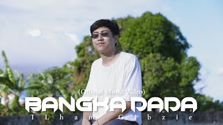 Download lagu BANGKA DADA - ILham Gibzie mp3 Download lagu BANGKA DADA - ILham Gibzie mp3
