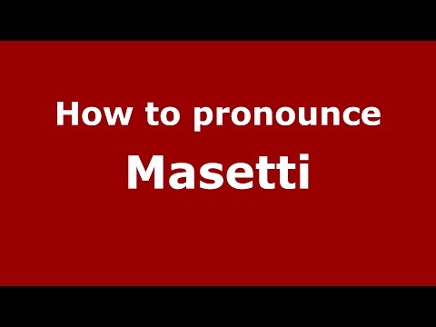 How to pronounce Masetti