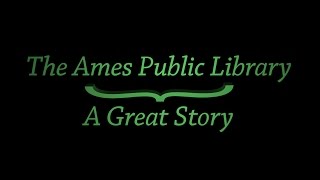 preview picture of video 'The Ames Public Library ~ A Great Story'