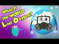 What If The World Lost OXYGEN For 5 Seconds Dr Binocs Show Peekaboo Kidz
