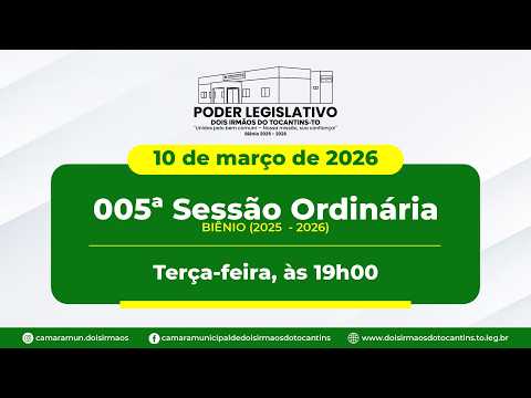 005ª Sessão Ordinária - Câmara Municipal de Dois Irmãos do Tocantins | 10/03/2026