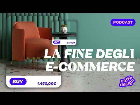 Gli e-commerce non servono più — Caffè Design Podcast