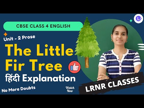  CBSE Board Class 4 English Unit 2 Prose The Little Fir Tree-NCERT | हिंदी Explanation | LRNR Classes