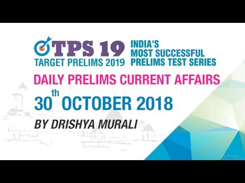 DAILY CURRENT AFFAIRS | 30th OCTOBER 2018 | UPSC CSE PRELIMS 2019 | EKAM IAS