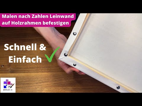 Malen nach Zahlen Leinwand stramm auf Holzrahmen spannen [SCHNELL & EINFACH]