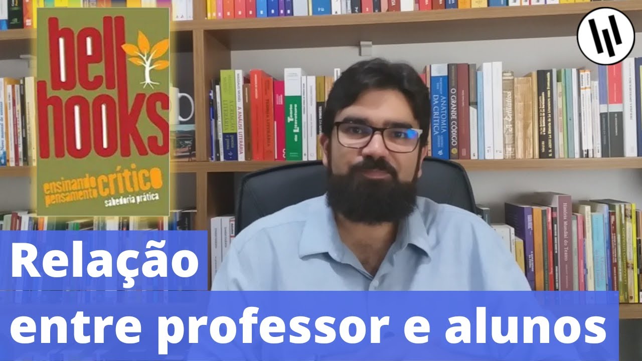 A relação entre professor e alunos, por bell hooks | Professor Weslley Barbosa