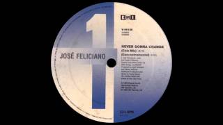 José Feliciano ‎– Never Gonna Change (Club Mix) [1989]